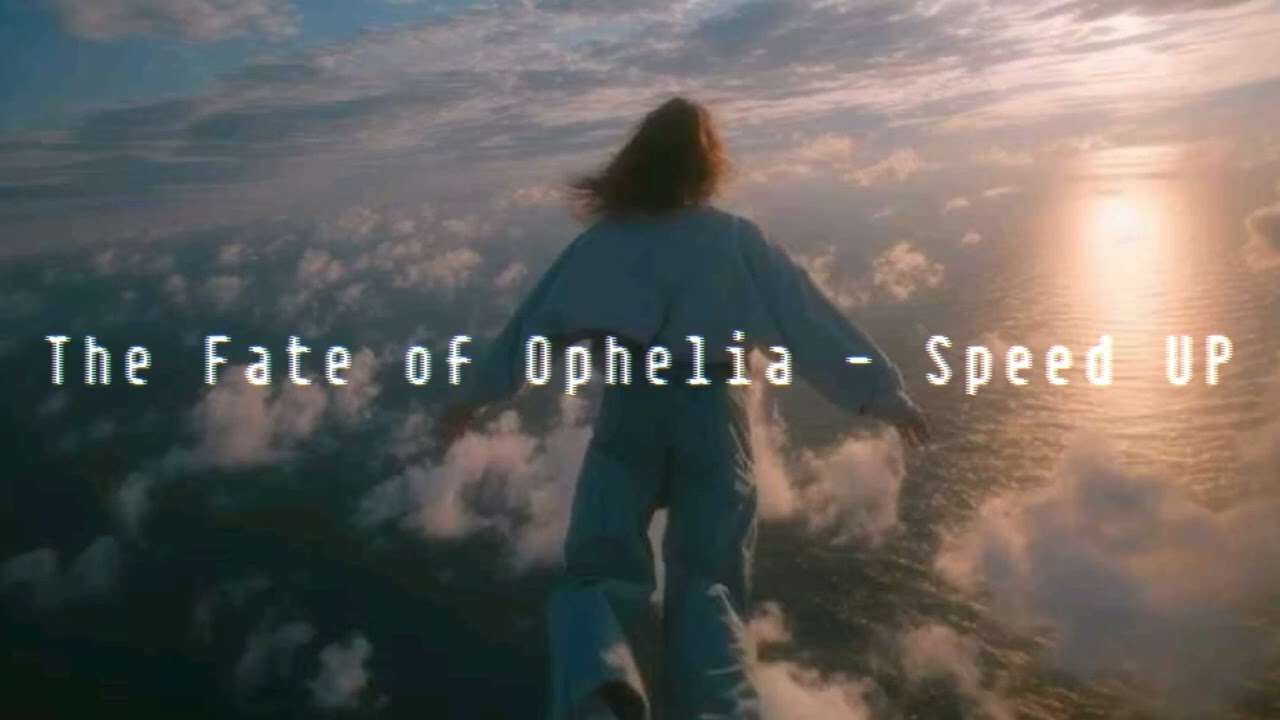 The Fate of Ophelia   Speed UP