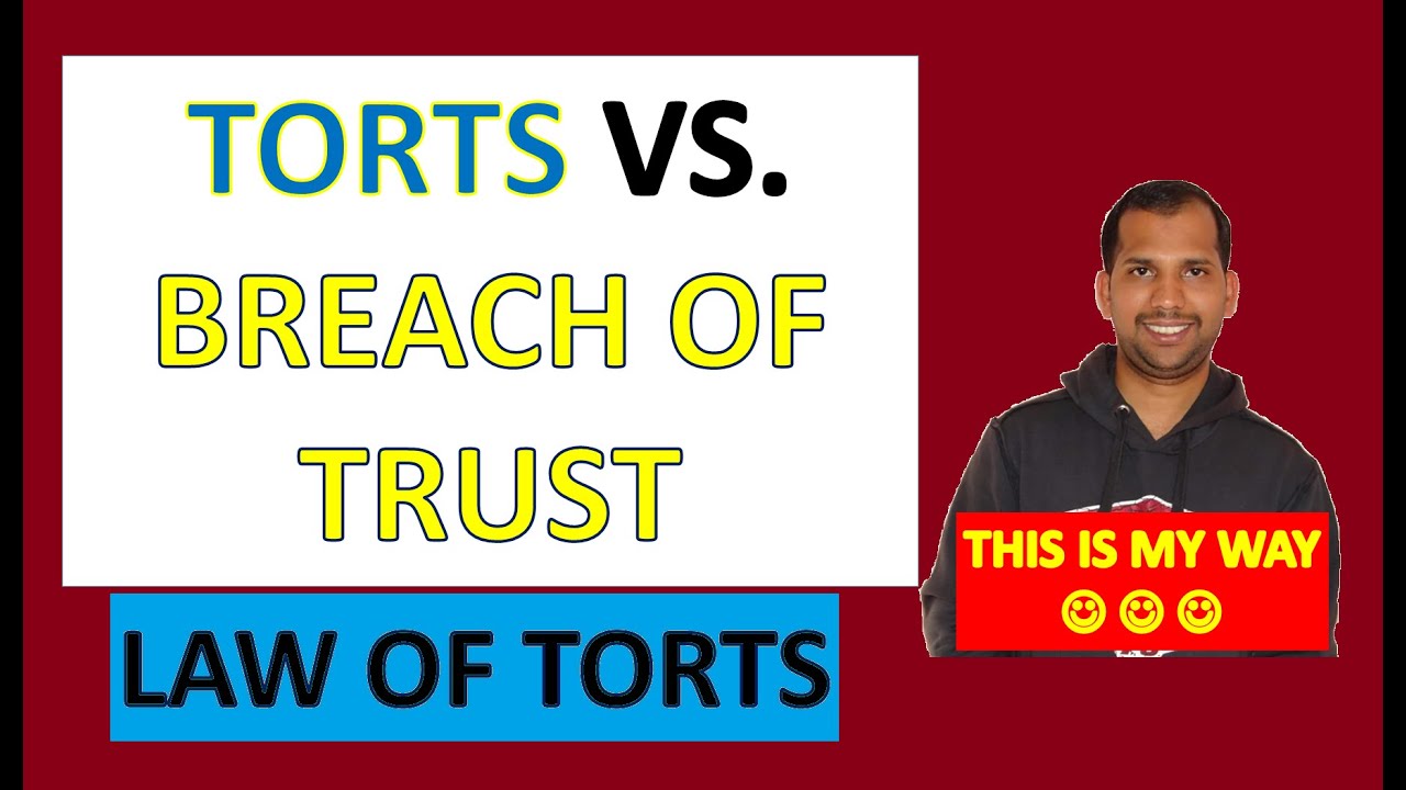 Torts Vs. Breach of Trust | Law of Torts