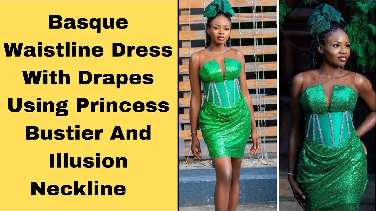 How to Make A Trendy Basque/Waistline Dress With Drapes using princess Bustier & Illusion Neckline