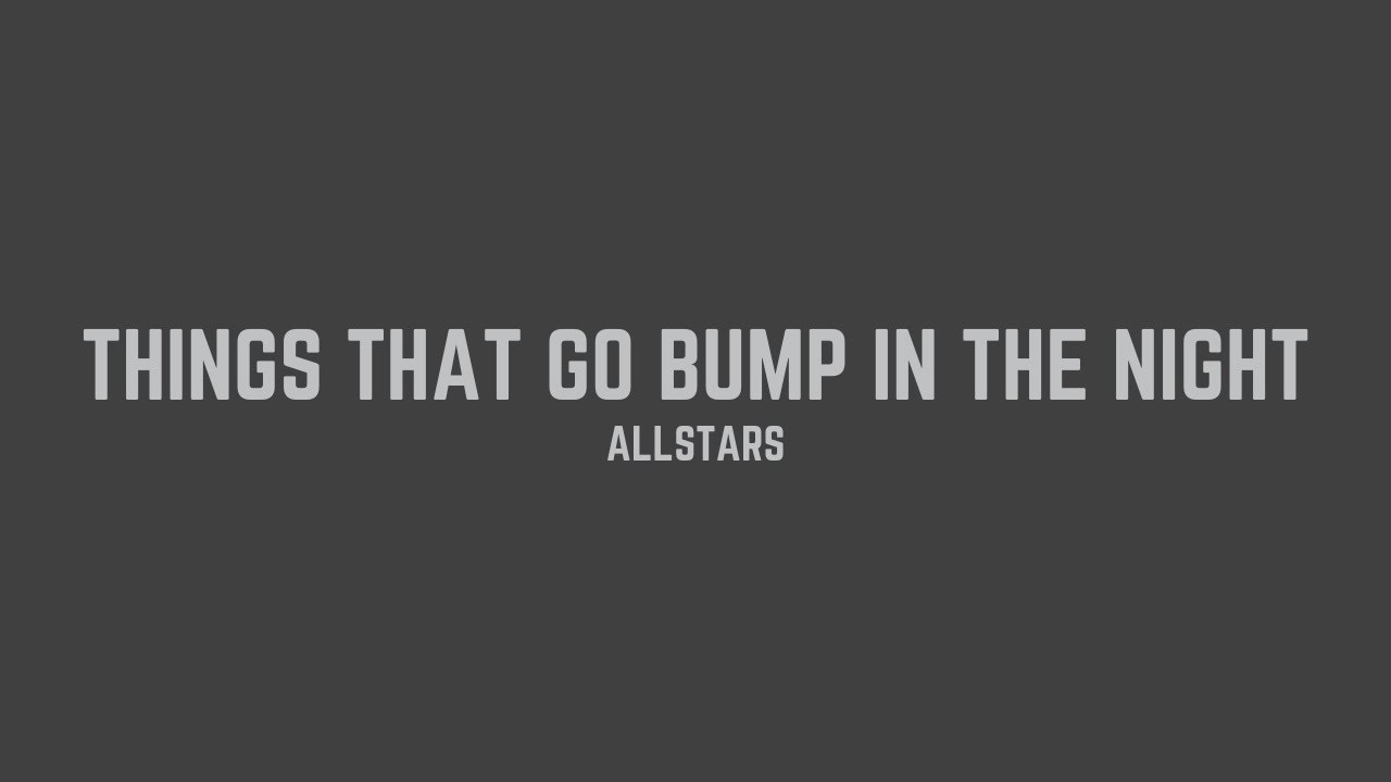 allSTARS - Things That Go Bump In The Night (Lyrics)