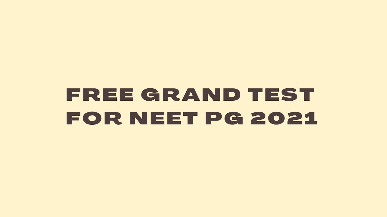 FREE GRAND TEST for NEET PG 2021 | ENROLL NOW!