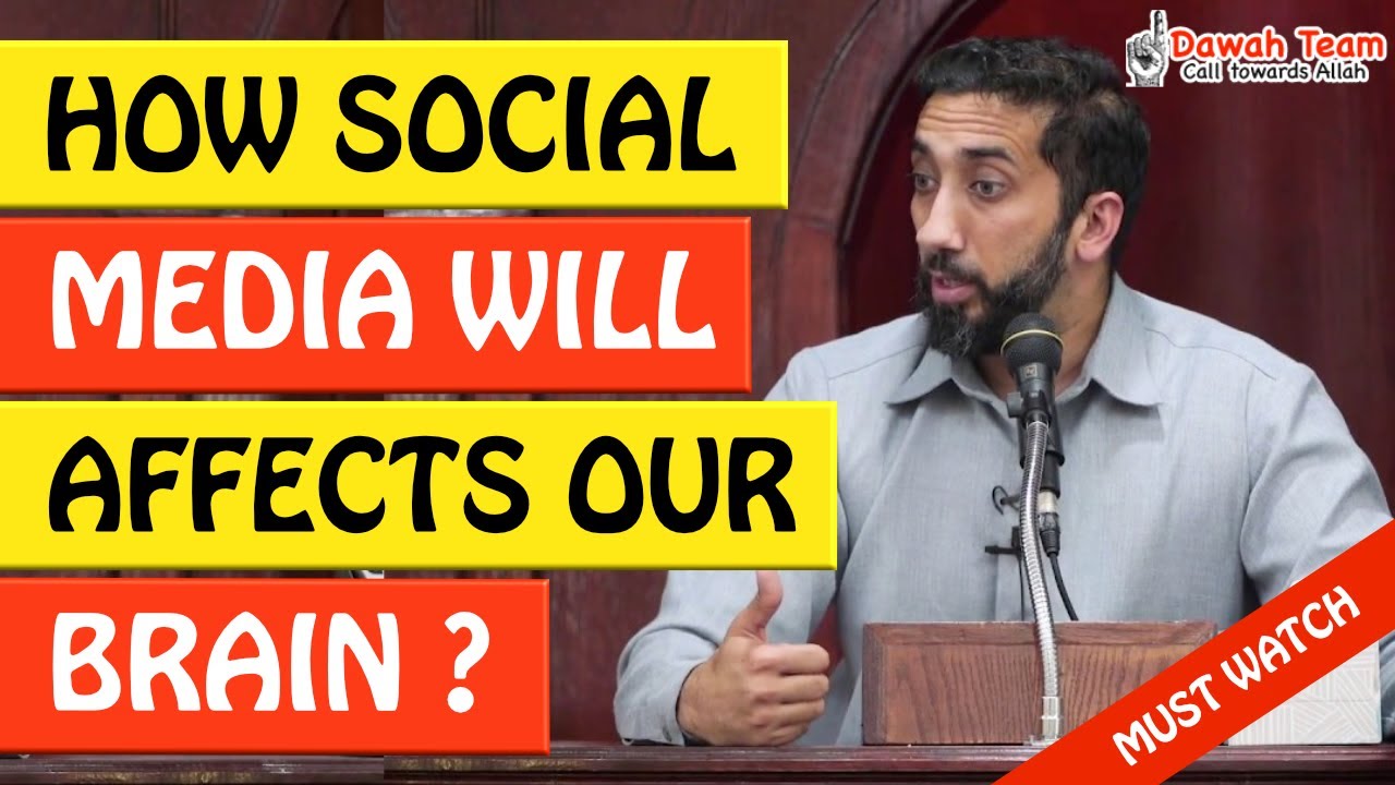 🚨HOW SOCIAL MEDIA AFFECTS OUR BRAIN🤔 ᴴᴰ - Nouman Ali Khan