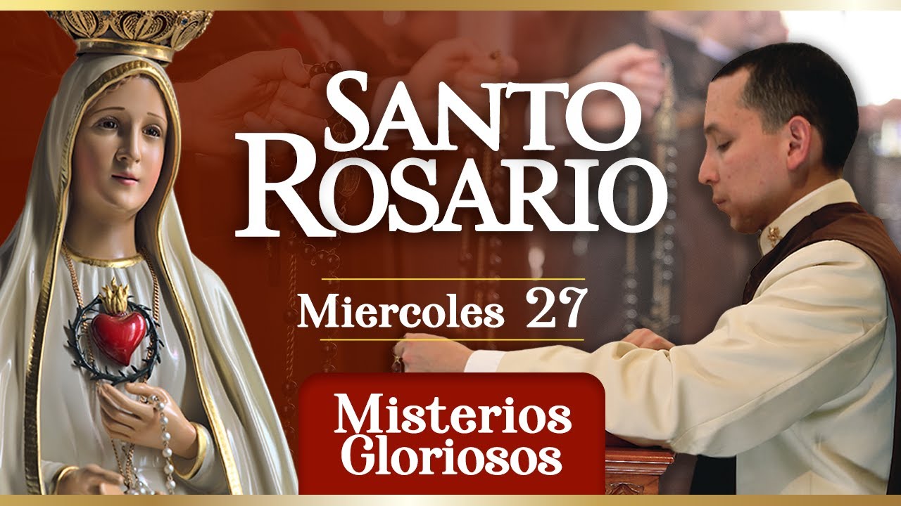 Santo Rosario de los Caballeros de la Virgen, 27 de noviembre  Misterios Gloriosos