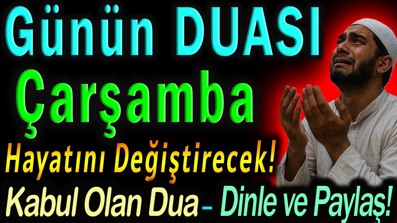 Çarşamba Günü için En Güzel Dua Burada Dinle ve Hayatını Değiştirecek!