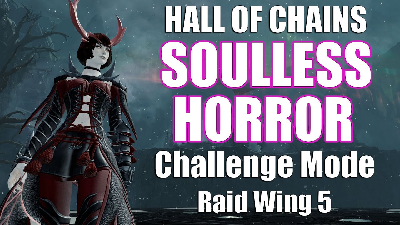 GW2 - Soulless Horror - Challenge Mode - Raid Wing 5 - Hall of Chains - Guild Wars 2