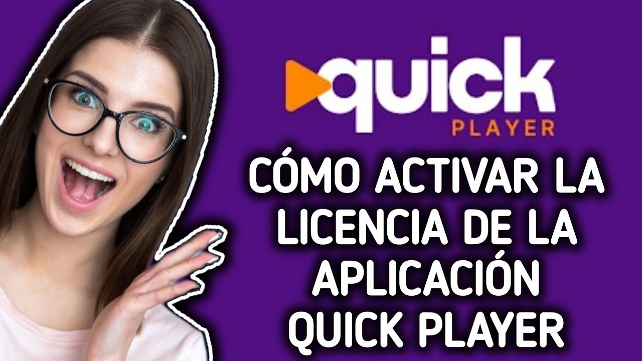 C&oacute;mo activar la licencia de la aplicaci&oacute;n Quick Player