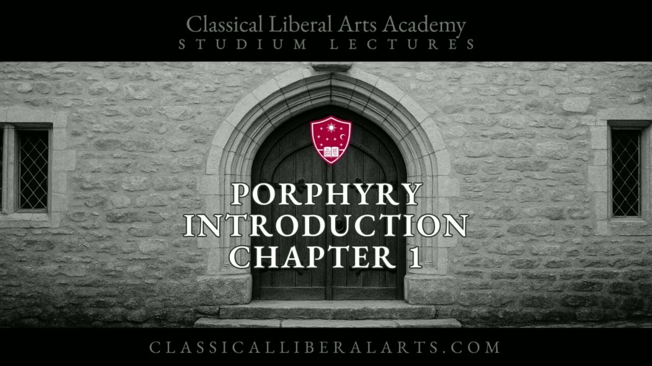 CLAA Studium Lectures - Porphyry, Introduction, Chapter 1 - Mr. William C. Michael, O.P.