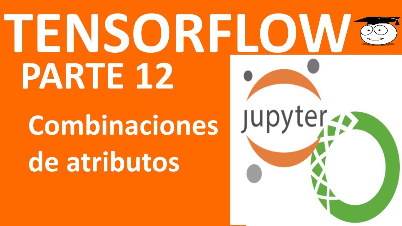 Curso Tensorflow con Anaconda -12.Combinaciones de atributos