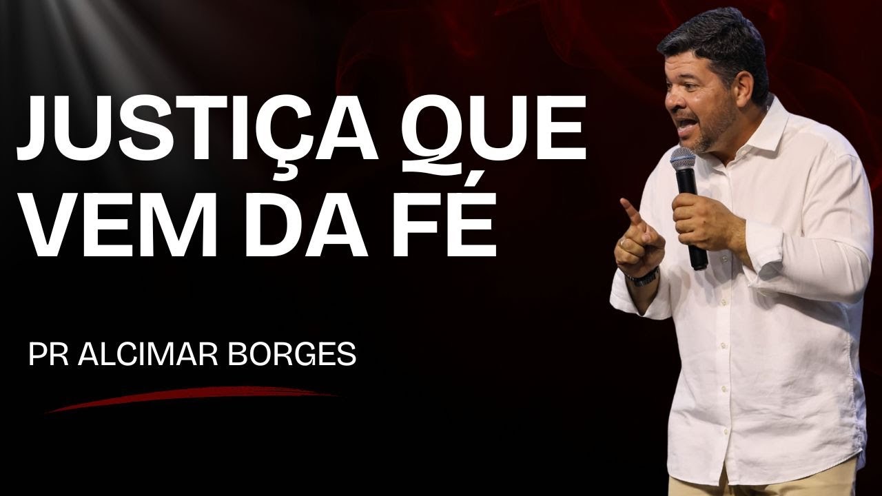 JUSTIÇA QUE VEM DA FÉ - PR ALCIMAR BORGES