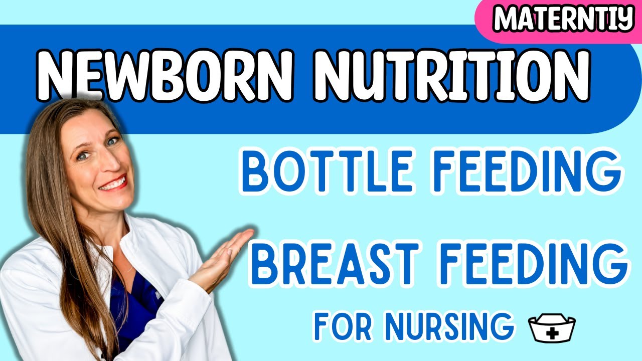 Newborn Nutrition: Bottle Feeding & Breast Feeding for Nursing NCLEX
