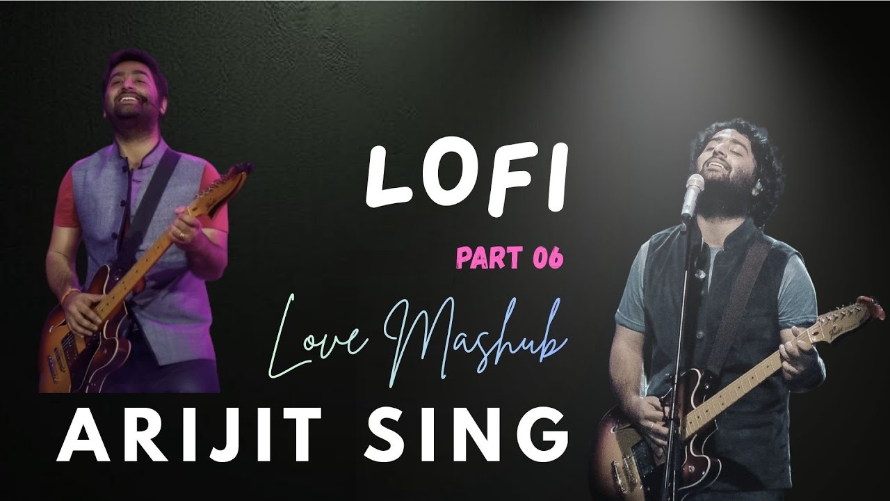 Mind Fresh Mashup Arijit Singh Love Mashup | Arijit Singh Lofi Songs 2025 | Arijit Mashup Pt-06