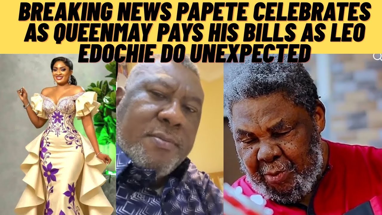 Breaking news IG 🔥 pAPete celebrates as QUEENMAY pays his bills as Leo edochie do the unimaginable 