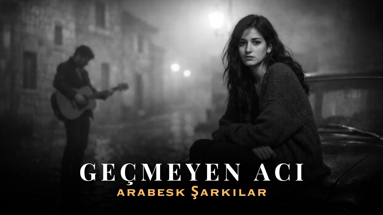 Geçmeyen Acı | Arabesk Pop Türkçe Şarkıları 2026