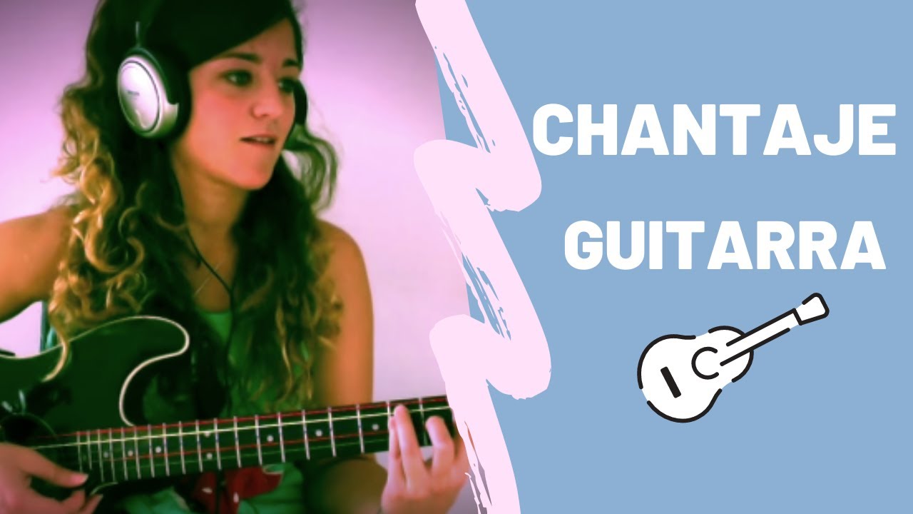 Chantaje - Shakira ft. Maluma 🎸(acordes guitarra) Sarai