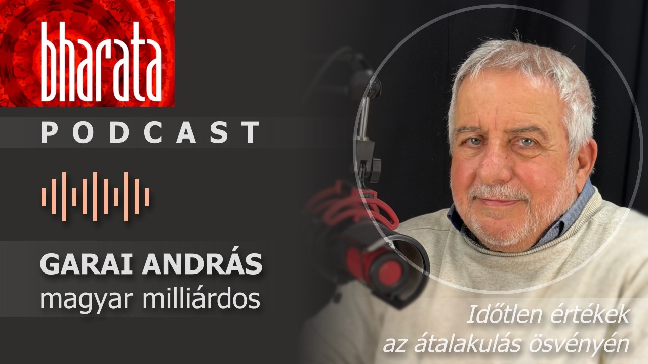 Pénz mint dharma – egy magyar milliárdos, Garai András a vagyon felelősségéről - Bharata Podcast