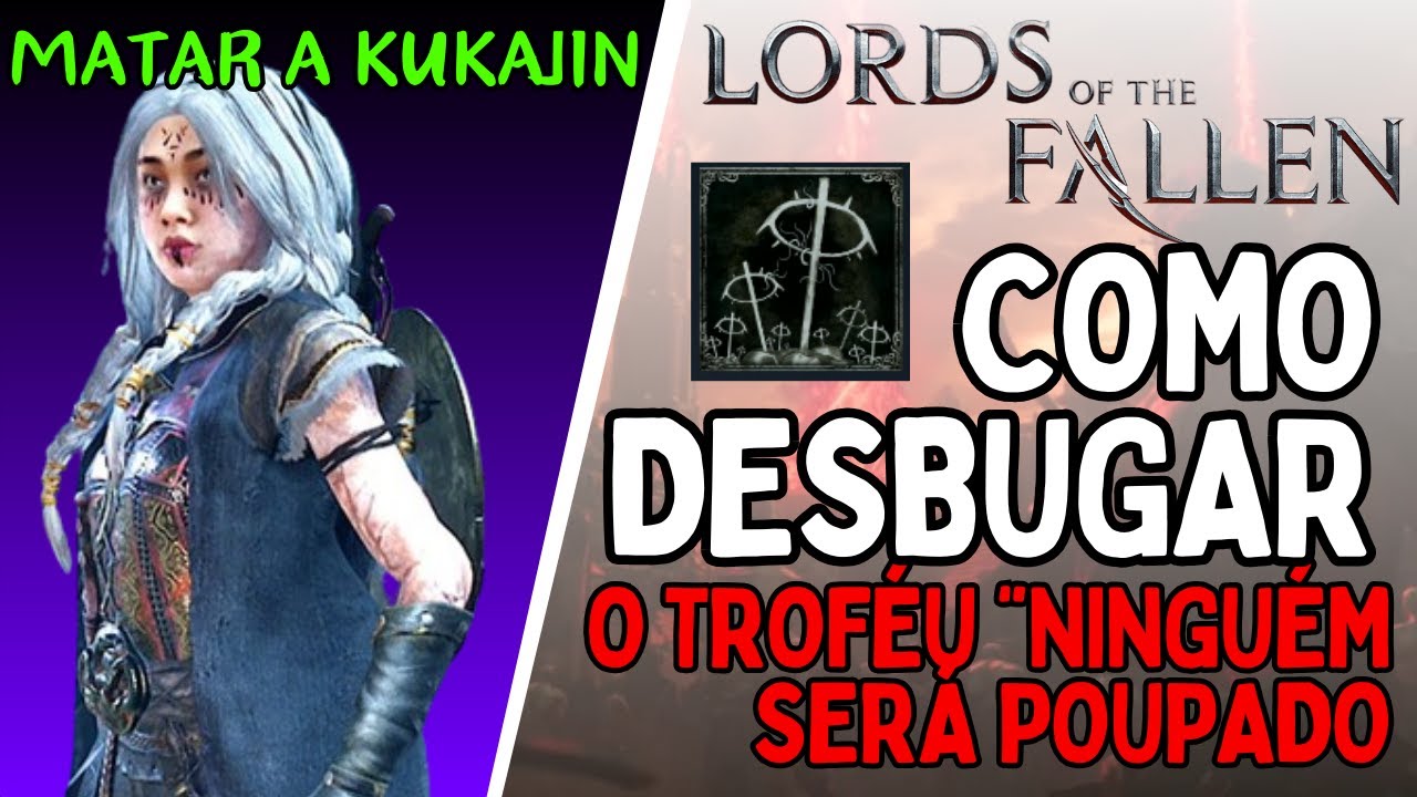Lords of Fallen (2023) - Como desbugar e matar a Kukajin | Troféu Ninguém será poupado | PT-BR