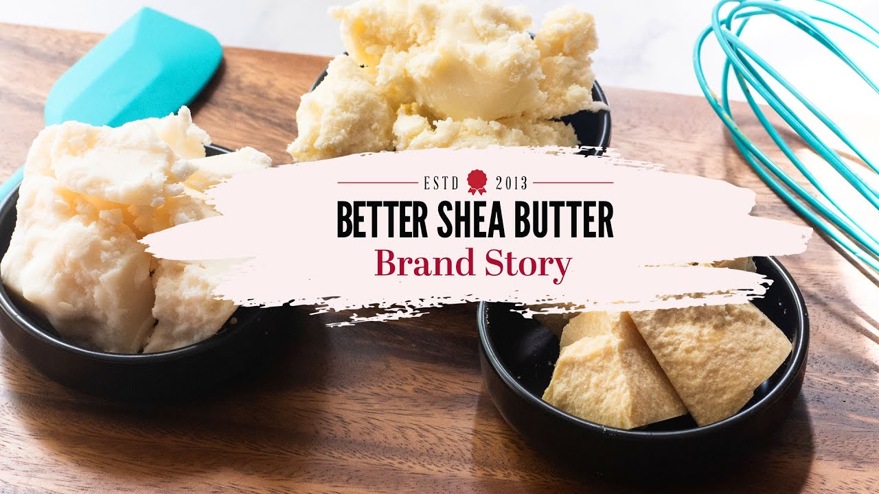 Better Shea Butter | Brand Story | Natural and Organic Skincare for all Skin Types