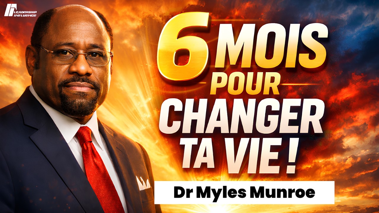 Ces 6 Prochains Mois Peuvent Tout Changer | Motivation et Discipline du Dr Myles Munroe