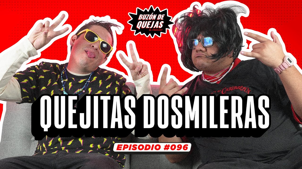 Buzón de quejas / Episodio 096 / Quejitas dosmileras