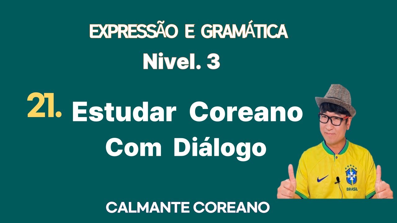 #21 ESTUDAR COREANO COM DIÁLOGO : 