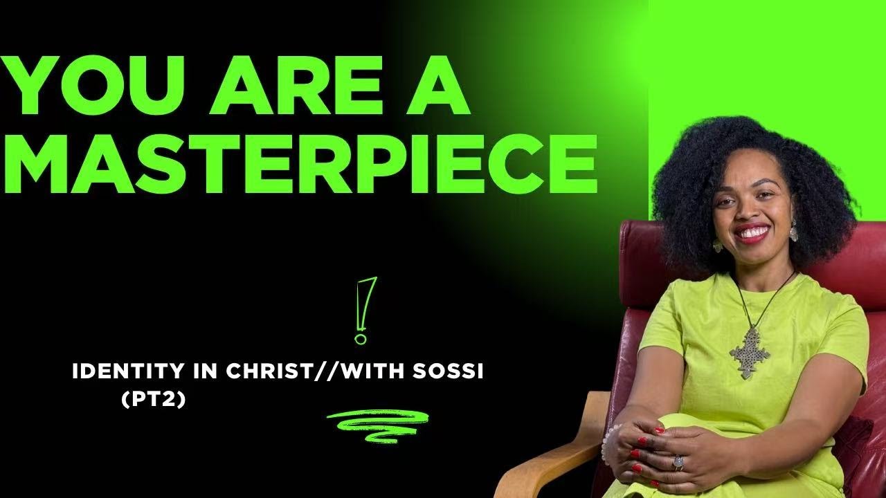 YOU ARE A MASTERPIECE// Identity in Christ //PT2