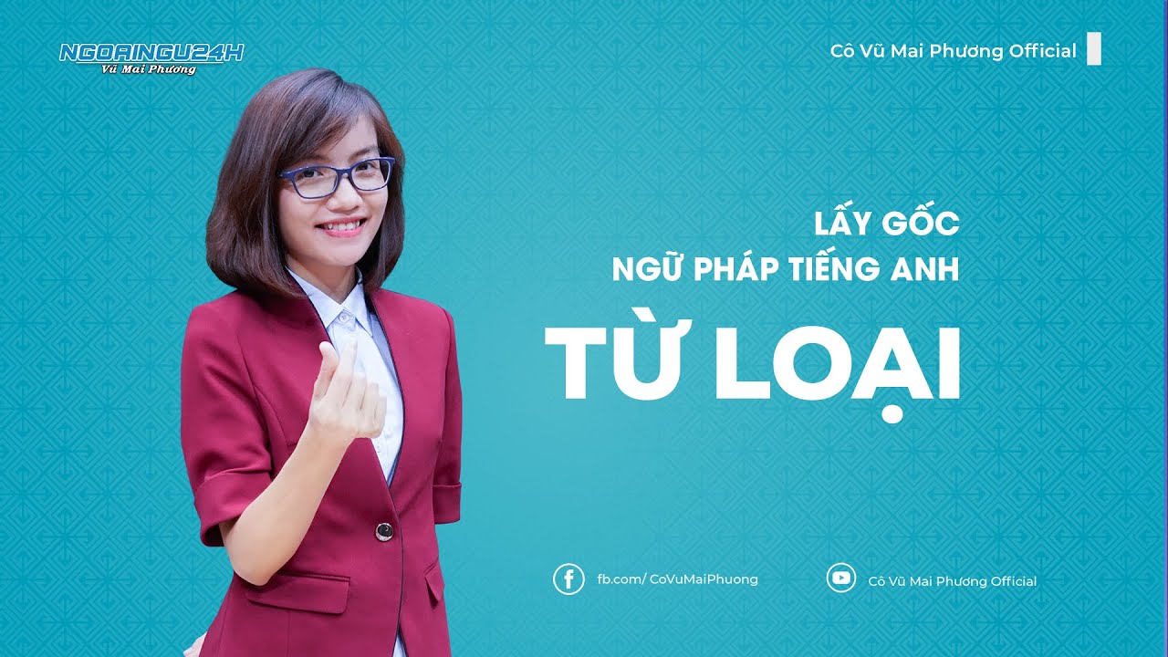 RÈN KĨ NĂNG LÀM DẠNG BÀI TRẮC NGHIỆM: TỪ LOẠI || CÔ VŨ MAI PHƯƠNG OFFICIAL