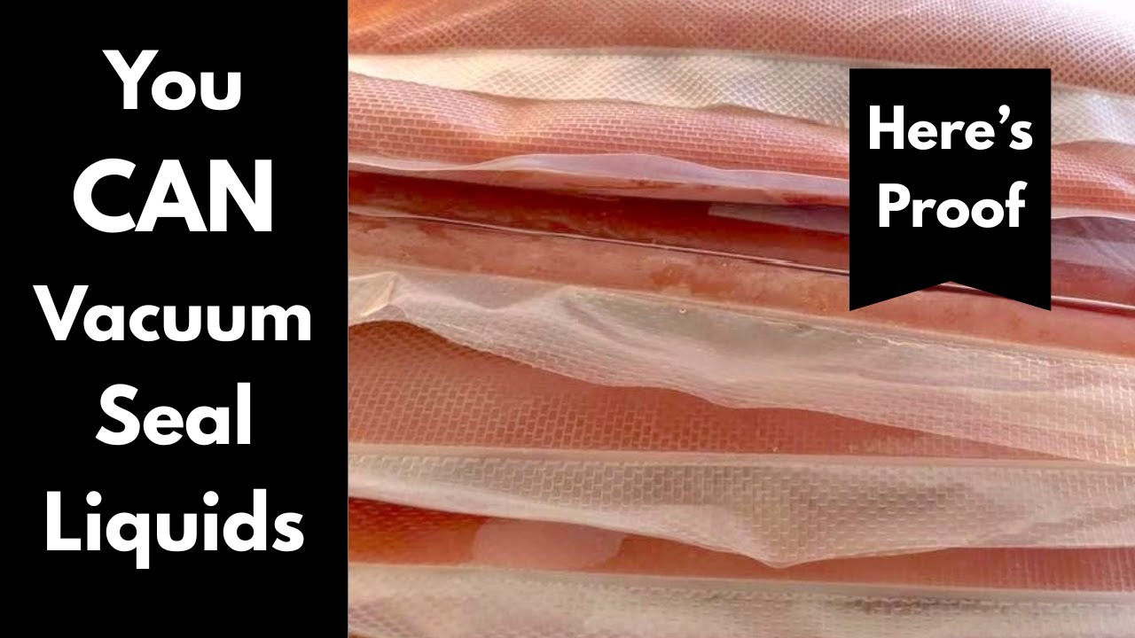 You CAN Vacuum Seal Liquids: Here's the Proof