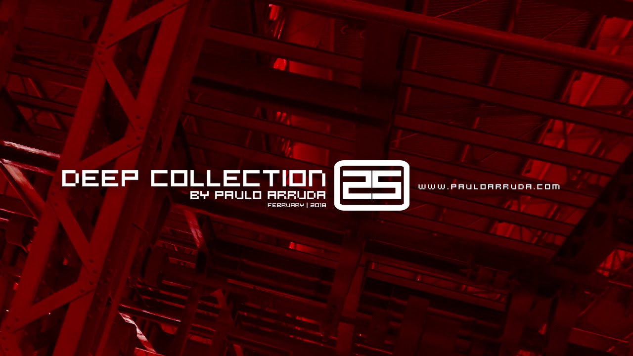 Paulo Arruda - Deep House Collection 25 | Feb 2018
