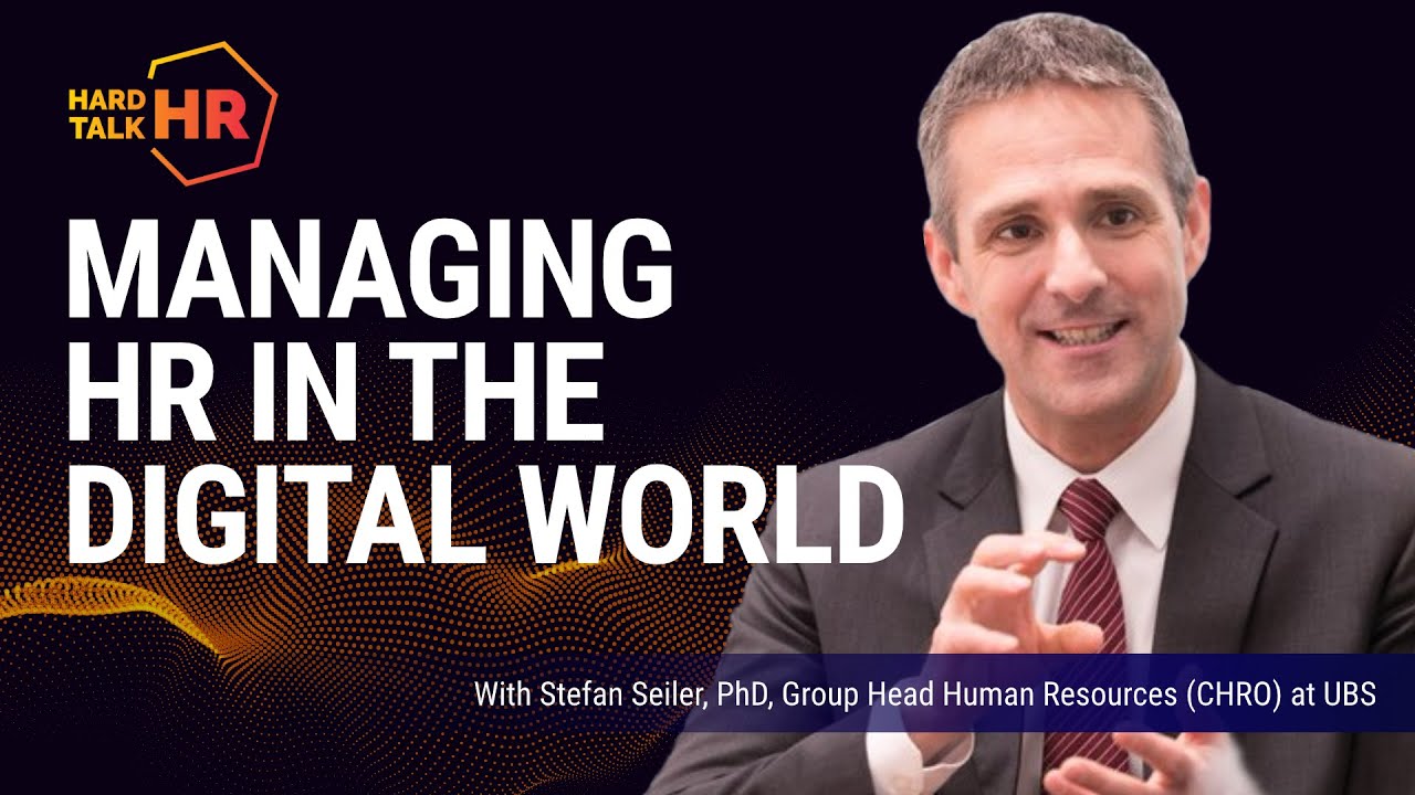 Hard Talk HR: Managing HR in the Digital World | Stefan Seiler -UBS