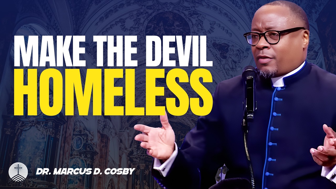 Dr. Marcus D. Cosby ✝️ Make the Devil Homeless – Evict Every Lie from Your Mind