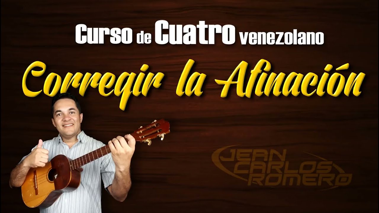 CÓMO AFINAR EL CUATRO VENEZOLANO por Jean Carlos Romero Torres