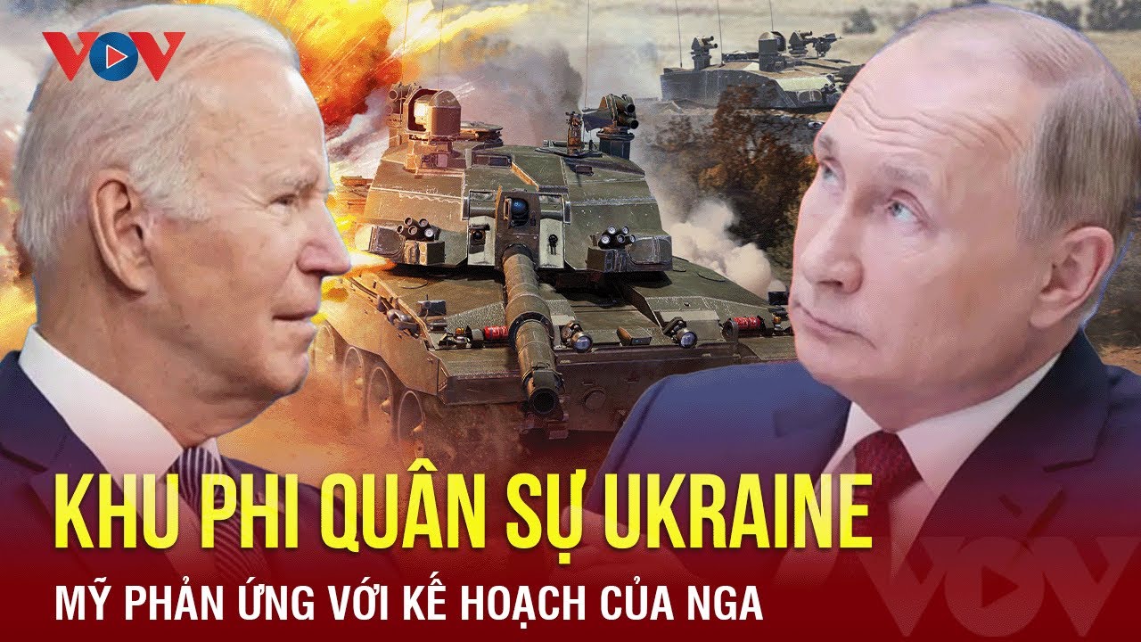 Diễn biến chiến sự Nga – Ukraine ngày 4/2:Mỹ phản ứng với ý tưởng của Nga về khu phi quân sự Ukraine