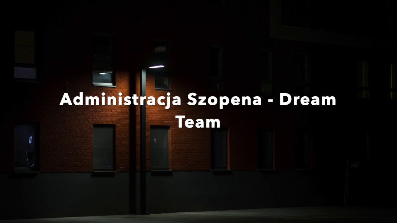 Administracja Szopena - Dream Team