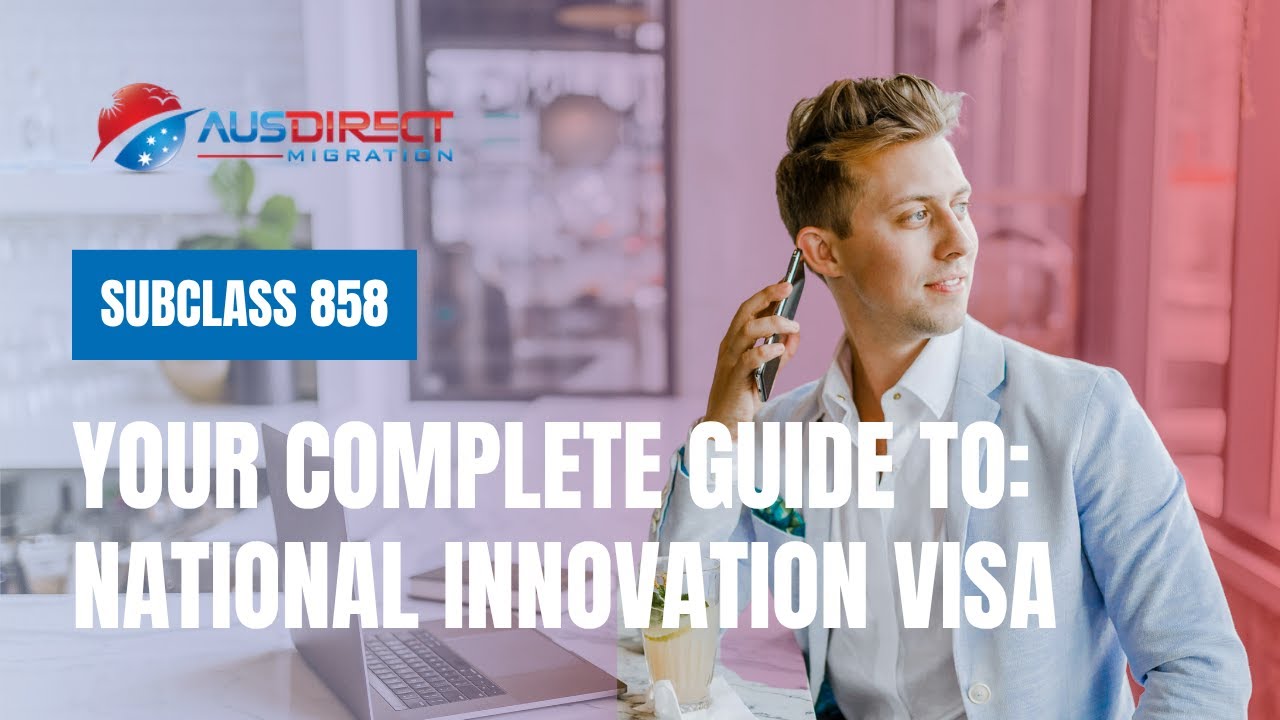 Your Complete Guide to the National Innovation Visa (Subclass 858)