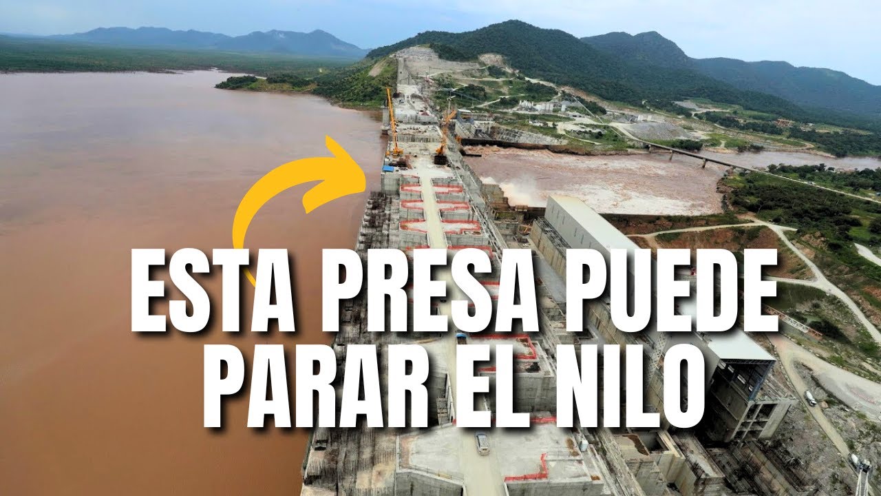 ESTA PRESA EN EL NILO PUEDE CAMBIAR LA HISTORIA y PROVOCAR UNA GUERRA