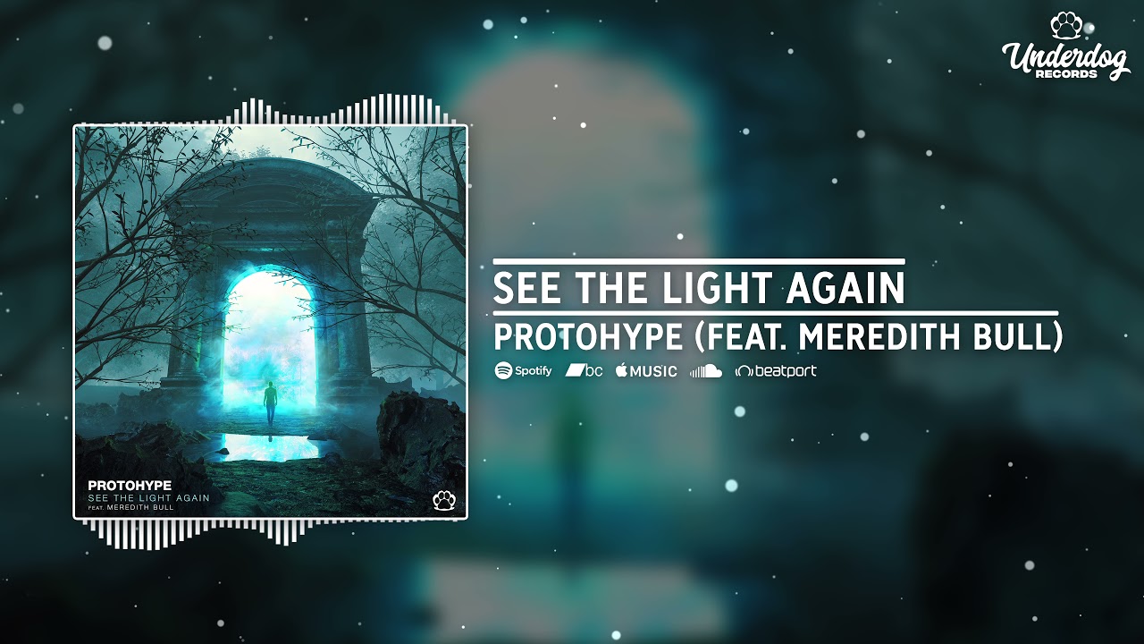 Protohype - See The Light Again feat. Meredith Bull