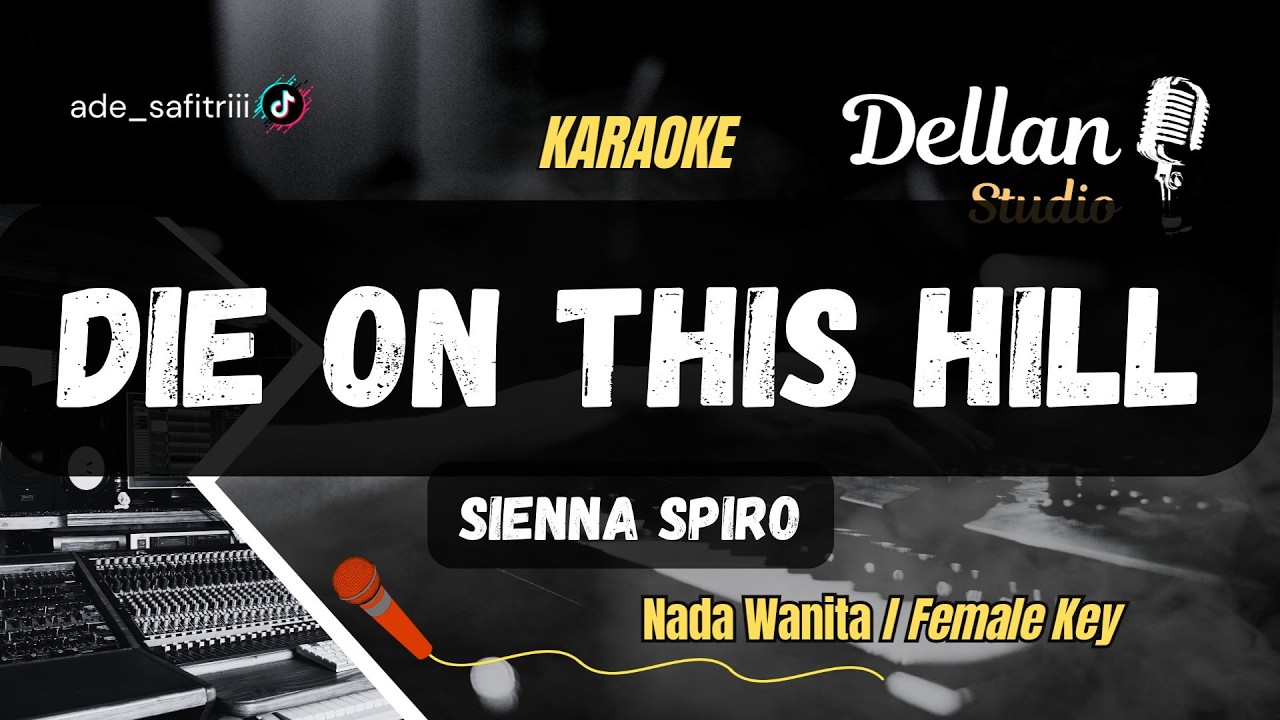 DIE ON THIS HILL [KARAOKE PIANO VERSION - Original Key] Sienna Spiro