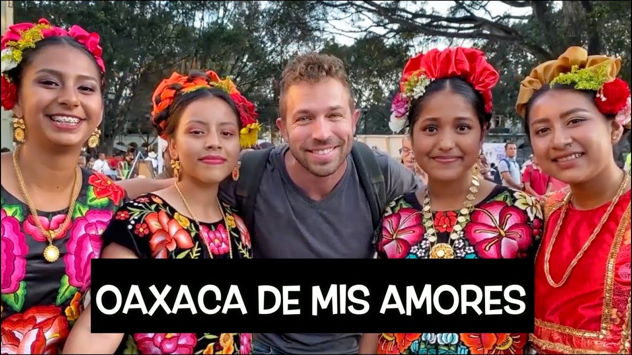 Por ESTO Todo El Mundo Ama OAXACA
