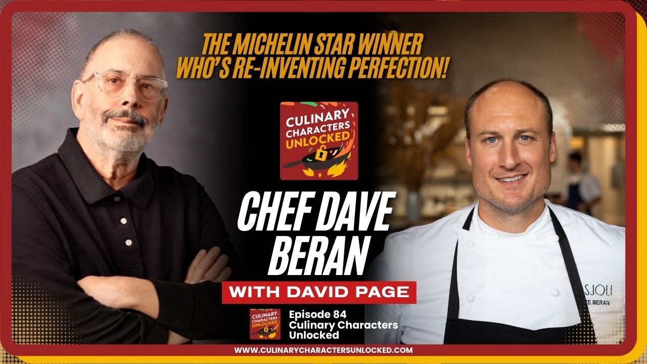 CULINARY CHARACTERS UNLOCKED - CHEF DAVE BERAN - EP 84