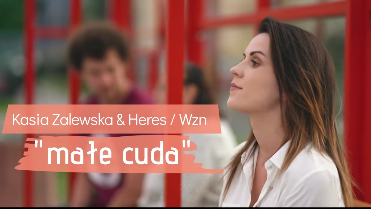 KASIA ZALEWSKA + HERES / WZN - MAŁE CUDA (Teledysk)