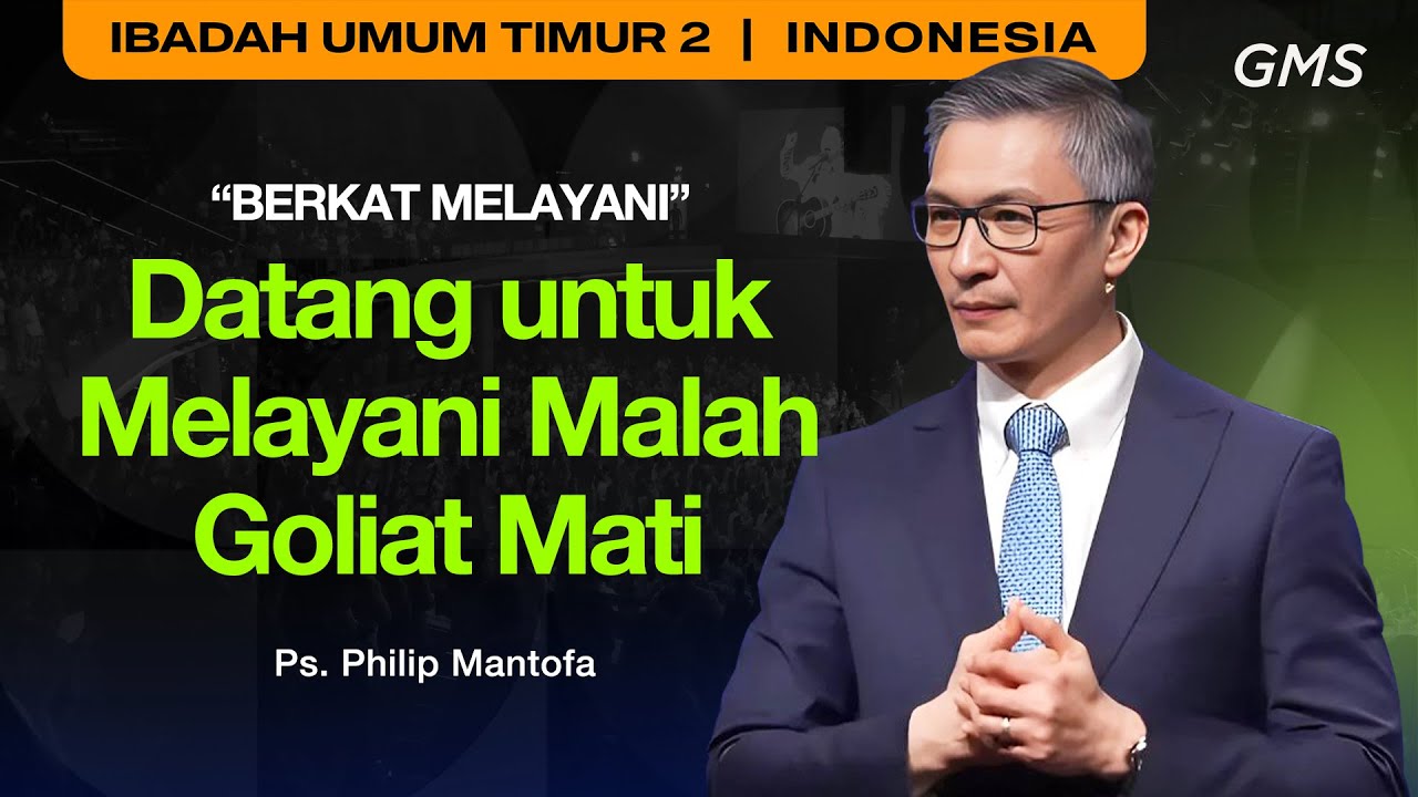 Berkat Melayani: Datang untuk Melayani Malah Goliat Mati - Ps. Philip Mantofa (GMS Church)