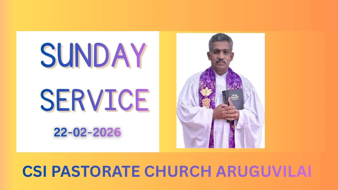 SUNDAY SERVICE| 22.02.2026 | ARUGUVILAI CSI CHURCH | REVD.SING JOHN NATHANIEL