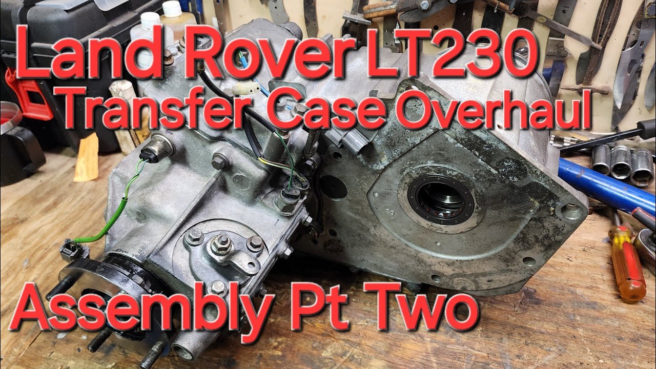 Land Rover LT230 Transfer Case Overhaul Assembly Pt Two