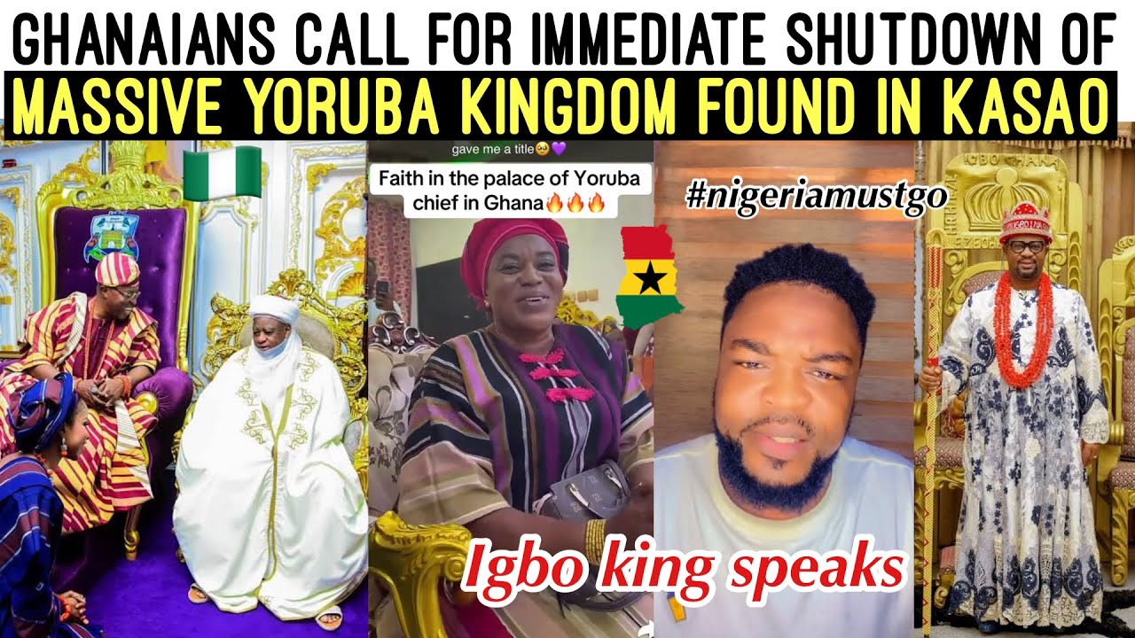 E DON BURST‼️😩 GHANAIANS CALL FOR IMMEDIATE SHUTDOWN OF YORUBA KINGDOM IN KASAO GHANA 🇬🇭 