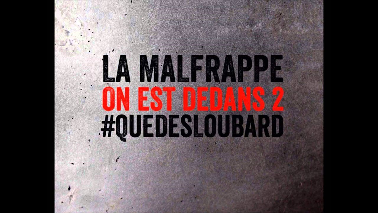 La Malfrappe - On est dedans 2 #QueDesLoubards
