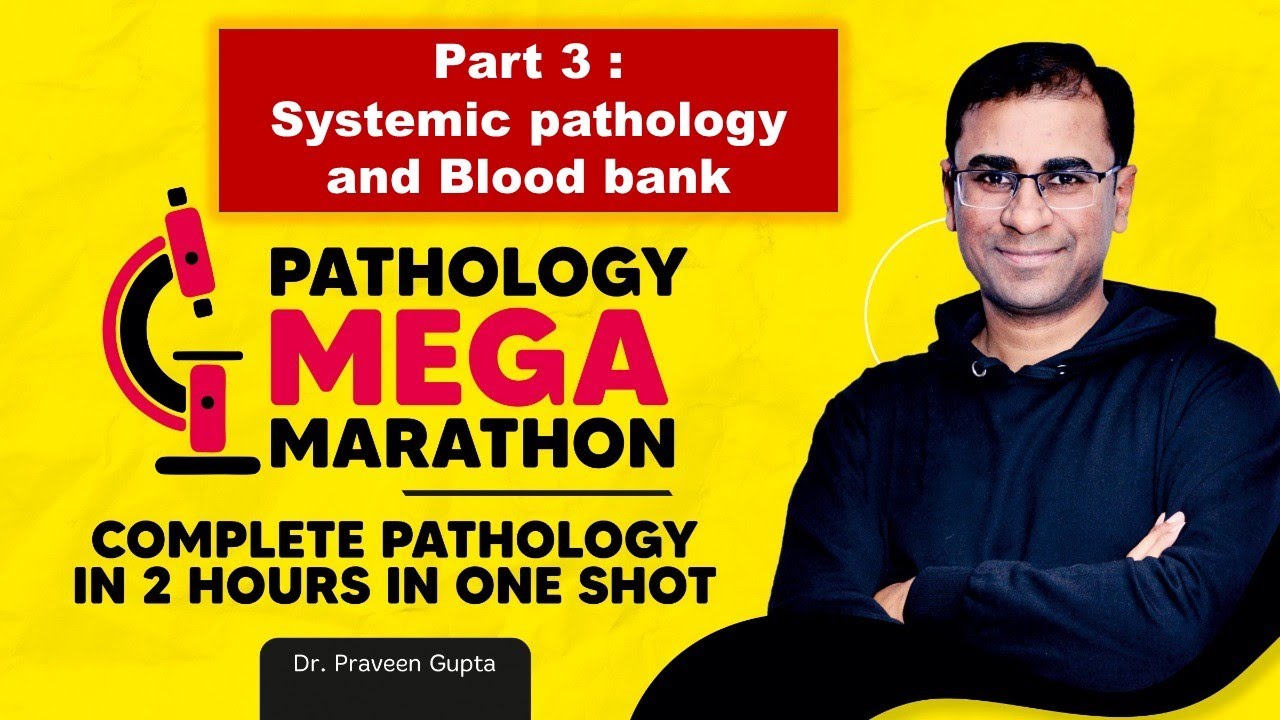 One shot revision of PATHOLOGY: Part 3 of 3, Systemic Pathology