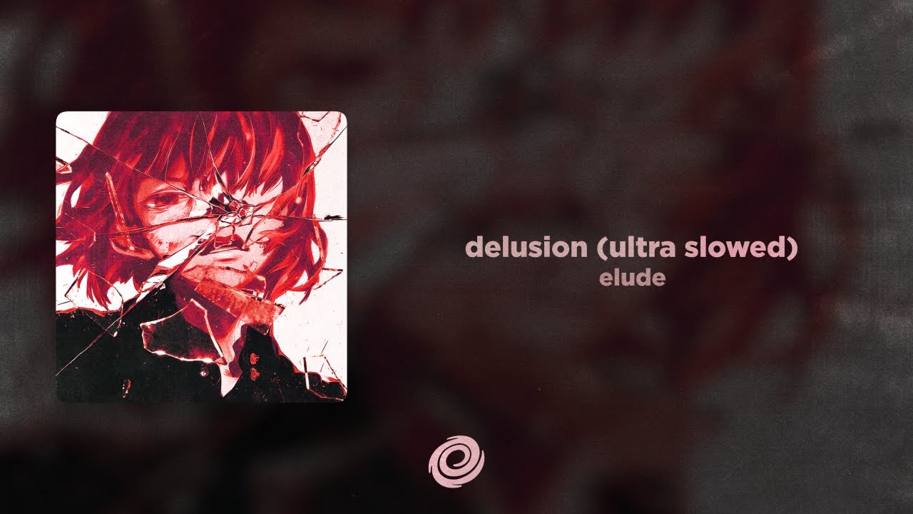 elude - delusion (ultra slowed)