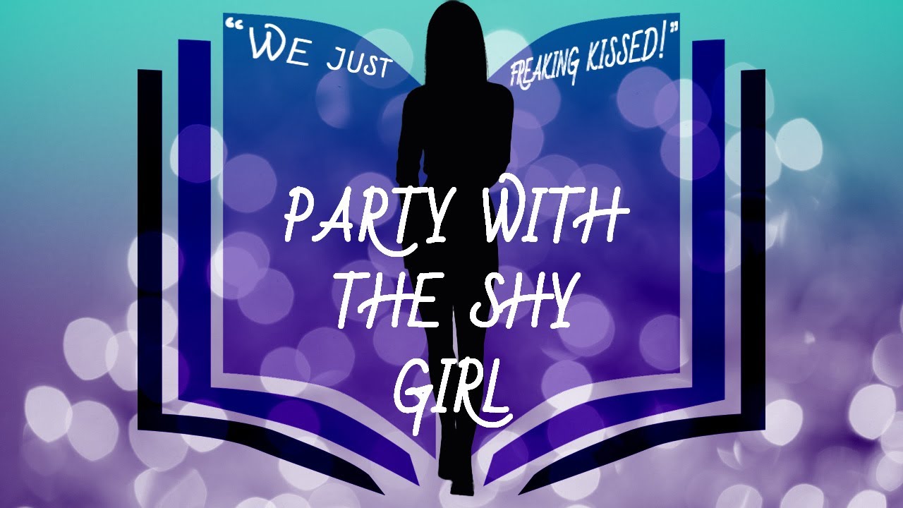 Party with The Shy Girl! [Audio RolePlay] [First Kiss] [Enemies to Lovers] [F4M]