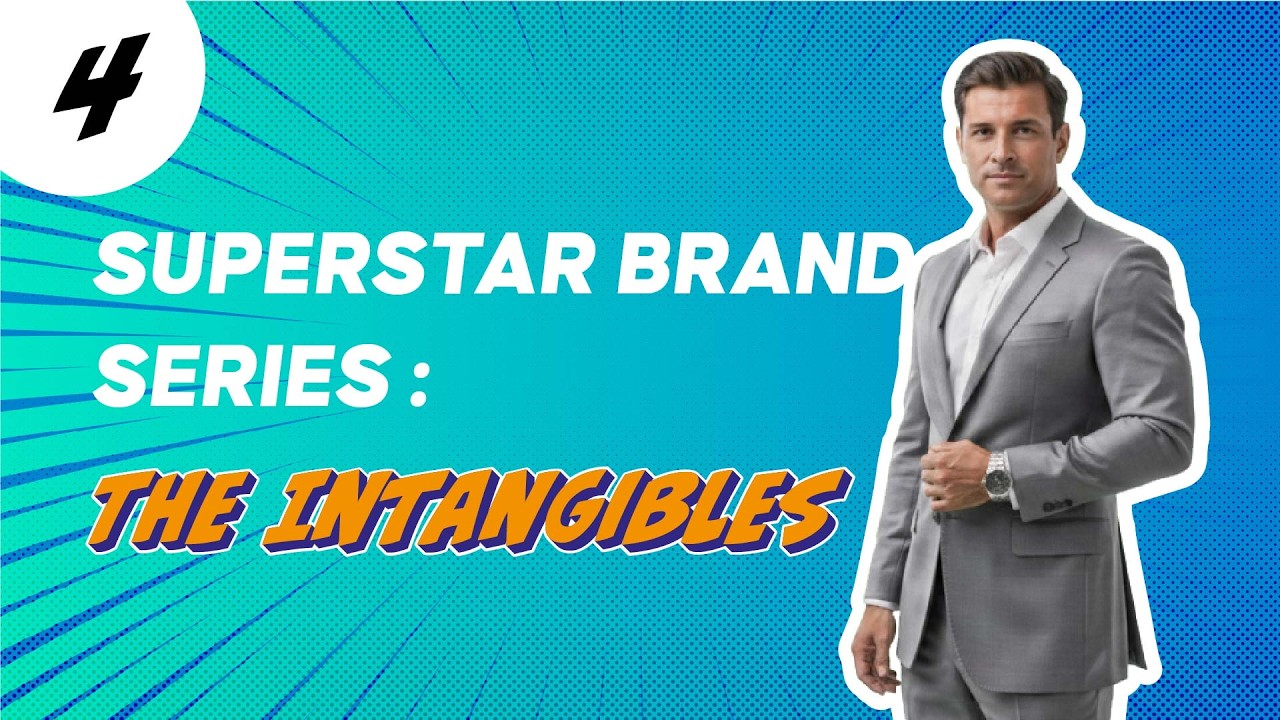 SUPERSTAR BRAND SERIES : The Intangibles Part 4