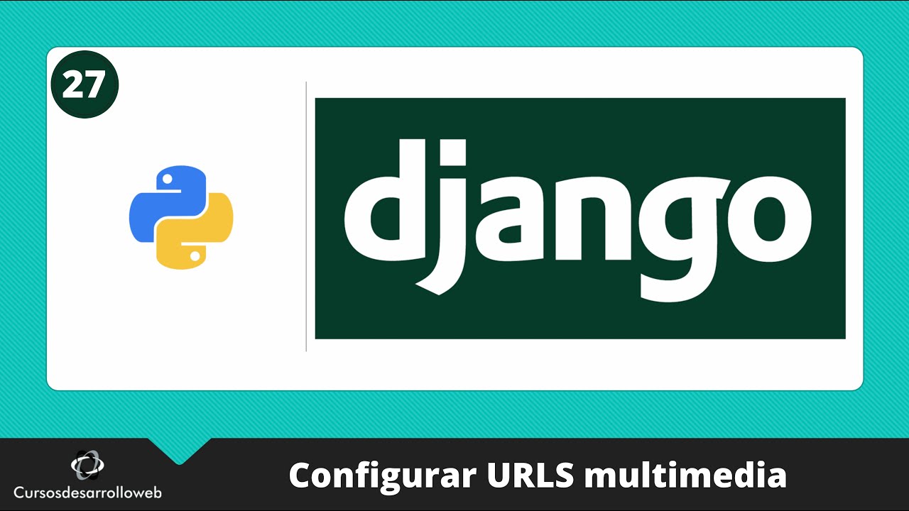 Curso de Django: Configurar URLS multimedia